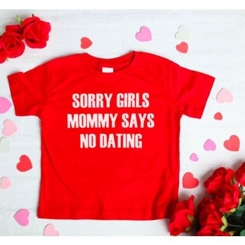 Sorry Girls Mommy Says No Dating Funny Kids Boys Valentines Day Tshirt Toddler Boy Short Sleeve Clothes Children Fashion Tees