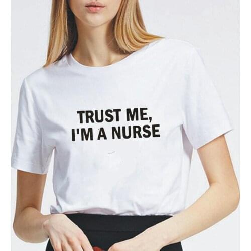 Cotton Tshirt Fashion Trust Me I'm A Nurse Print Tee Shirt Femme Summer Short Sleeve T Shirt Women Tops Casual Camiseta Mujer