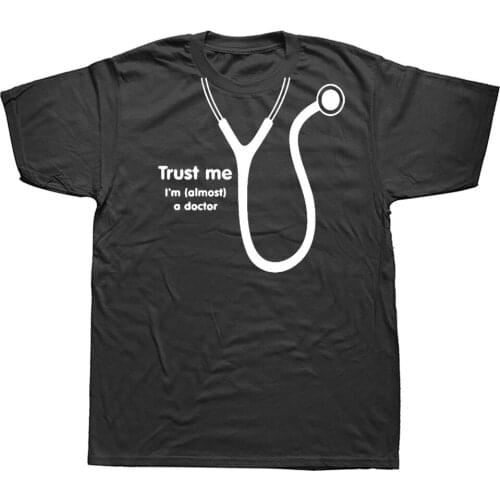 Funny Trust Me I'm Almost A Doctor T Shirts Summer Men O Neck Cotton Medic Party T-Shirt Men Clothing Plus Size Tops