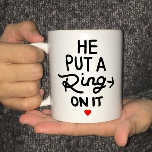 2020 Propose Coffee Mug He Put a Ring on It 11oz Wedding Anniversary Ceramic Mugs Cup Girl or Wife Surprise Gift