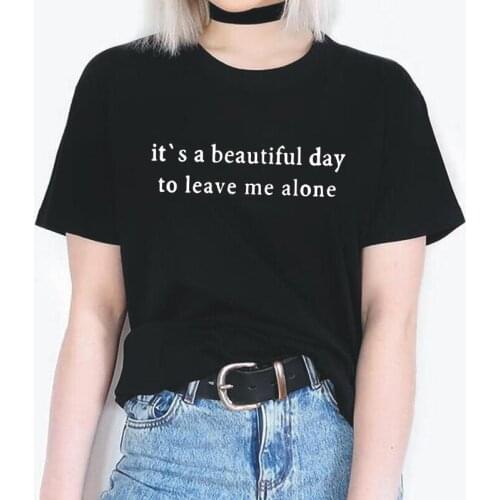 Harajuku Its A Beautiful Day To Leave Me Alone Femme T-shirts Short Sleeve Casual Tee Shirt Femme Fashion T Shirt Women Tops