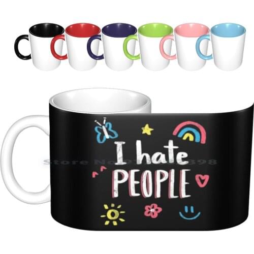 I Hate People Ceramic Mugs Coffee Cups Milk Tea Mug Hate People Smile Heart Rainbow Sun Flower Black Cat Star Happy Girls Boy
