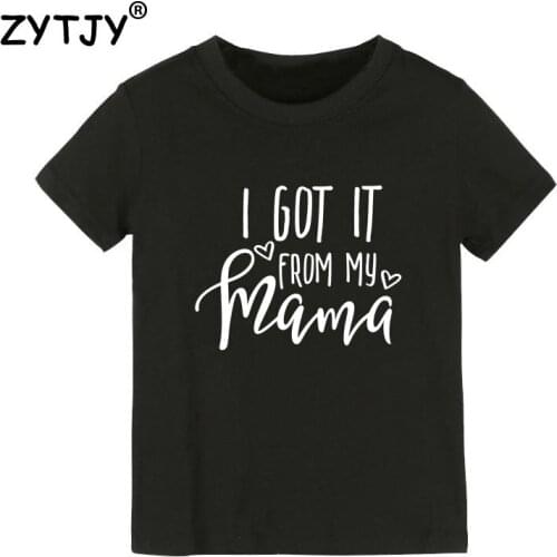 I got it from my mama Print Kids tshirt Boy Girl t shirt For Children Toddler Clothes Funny Tumblr Top Tees Drop Ship CZ-13