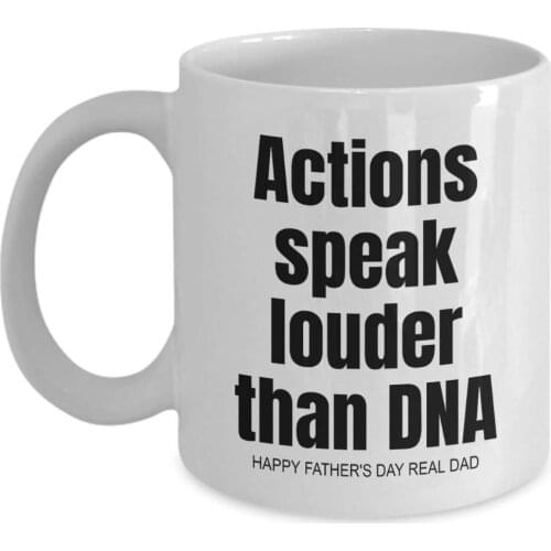 Fathers Day Gift, from Step Daughter Son, Actions Speak Louder Than DNA, Real dad, Funny Coffee Mug Tea Cup, (11oz)