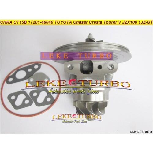 Turbo Cartridge CHRA CT15B 17201-46040 17201 46040 For TOYOTA Chaser Cresta Tourer V Makr II JZX100 1JZ GTE 1JZ-GTE 1JZ GTE VVTI