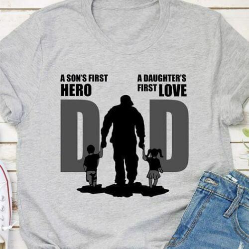 FatherS Day Tshirt, Dad A Sons First Hero, A Daughters First Love, Daddy Tee