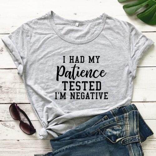 I Had My Patience Tested I'm Negative T-shirt Casual Women Short Sleeve Hipster Grunge Sarcasm Top Tshirt