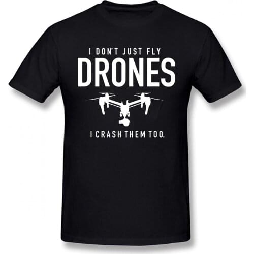 Funny I Don't Just Fly Drones I Crash Pilot T-Shirt Unisex Graphic Vintage Cool Cotton Short Sleeve T Shirts O-Neck Harajuku