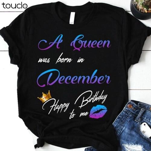 A Queen Was Born In December Happy Birthday To Me Black -White T-Shirt Gift Love