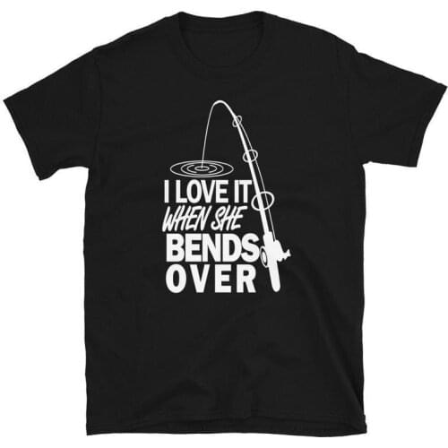 I Love It When She Bends Over Fishing Graphic Tee. Fishing Shirt Fishermen Gift, Funny Shirt Short-Sleeve Unisex T-Shirt