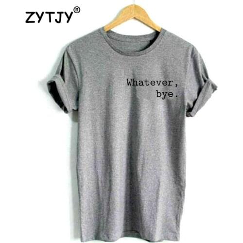 Whatever bye pocket Letters Print Women T shirt Cotton Casual Funny Shirt For Lady Top Tee Tumblr Hipster Drop Ship NEW-62