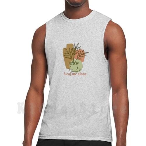 Leaf Me Alone tank tops vest 100% Cotton Leave Me Alone Laugh Love Live Happy Life Funny Happiness Quote Cool Cute
