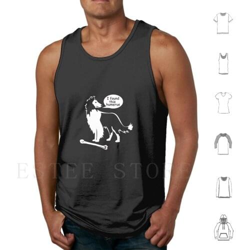I Found This Humerus | Collie Dog | On Tank Tops Vest Sleeveless Collie Collies Collie Dogs Collie Lover Collie Owner