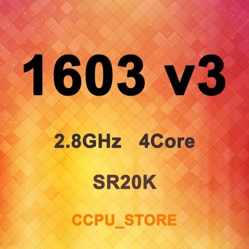 Xeon E5-1603 v3 SR20K 2.8GHz 4Core 4Thread 10MB 140W LGA2011-3 X99 CPU Processor Not QS/ES
