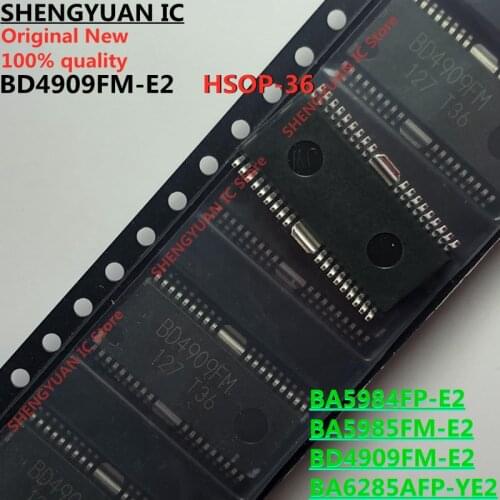5 pcs/lot BA5984FP-E2 BA5984FP BA5985FM-E2 BA5985FM BA6285AFP-YE2 BA6285A BA6285AFP BD4909FM-E2 BD4909FM 100% New original