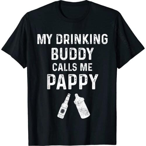 Mens Pappy Gifts From Grandchildren Pappy Gift My Drinking Buddy T-Shirt Cotton Men Top T-Shirts Tees New Coming Crazy