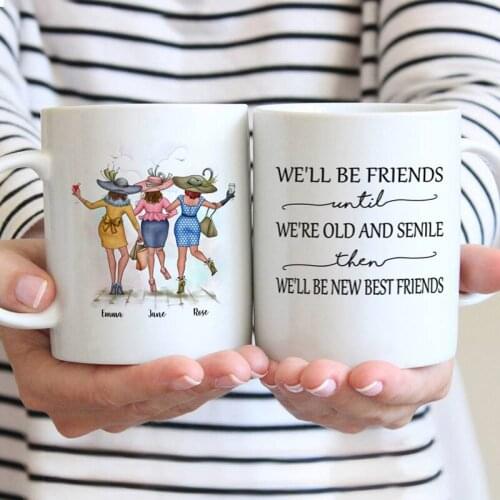 Best Friends Personalized Mugs Coffee Mug Custom Made Cups Ceramica We'll Be Friends Until We're Old And Senile RR2115