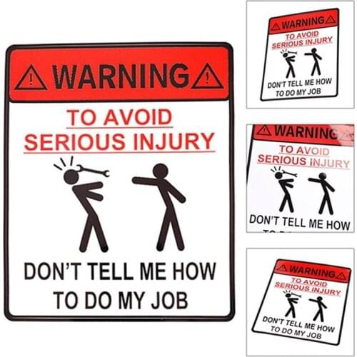 Warning To Avoid Serious Injury Dont Tell Me How To Do My Job Car Sticker