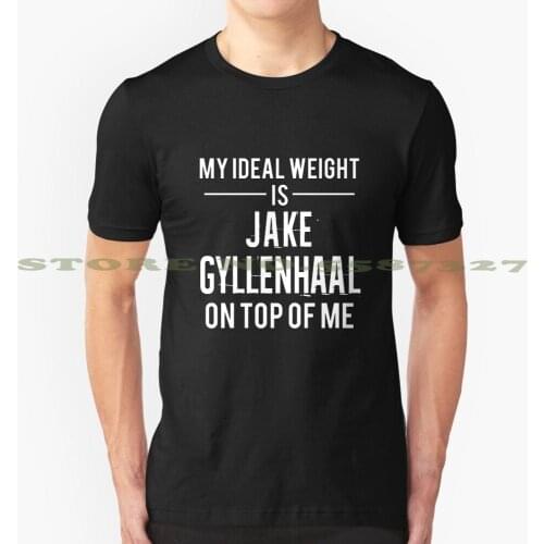 Ideal Weight - Jake Gyllenhaal Cool Design Trendy T-Shirt Tee Jake Gyllenhaal Donnie Darko Brokeback Mountain Prince Of Persia