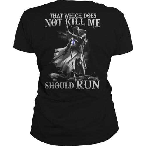 KNIGHT TEMPLAR The Crusader, That Which Does Not Kill Me Should Run Womens T-Shirt