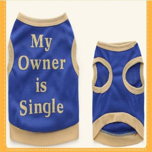Small Dog Cat "My owner is single" Suit Funny clothes Interesting Words Pet Product Cute Humorous sentences Clothes Shipping