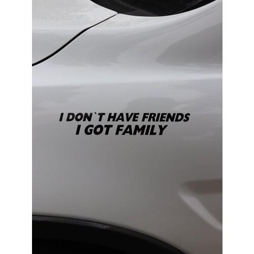 ZTTZDY 20CM*3.4CM Fashion I Don't Have Friends I Got Family Vinyl Car Sticker Bumper Decal Black/Silver ZJ2-0259