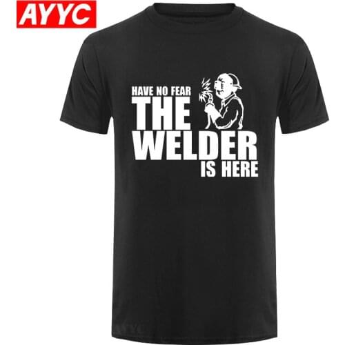 Have No Fear The Welder Is Here Custom Funny T Shirt Tshirt Men Cotton Short Sleeve T shirt Top Tees