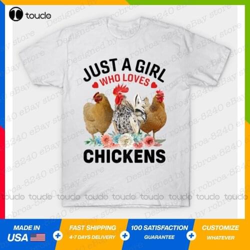 New Just A Girl Who Loves Chickens Gift Animal Lover T-Shirt S-5Xl Cotton Tee Shirt girls white t shirts Unisex