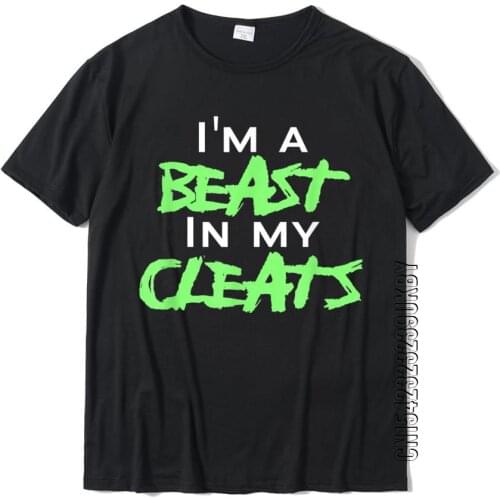 I'm A Beast In My Cleats T-Shirt Tops & Tees Coupons Simple Style Cotton Male Top T-Shirts Fashionable Men Tee Shirts