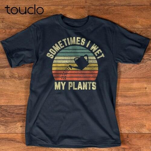 Sometimes I Wet My Plants Shirt Funny Gardening T Shirt