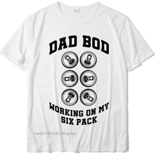 Dad Bod Working On My Six Pack T-Shirt Tees Camisas Hombre Rife Geek Cotton Men T Shirt Camisas Hombre
