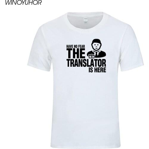 Have No Fear The Translator Is Here Print T Shirts Men 2021 New Summer Fashion Short Sleeve Tshirts Cotton O-Neck Tops Homme