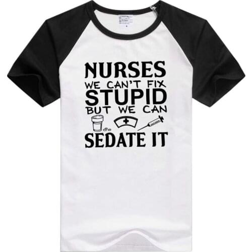 Nurses we can't fix stupid but we can sedate it short sleeve casual Men Women T-shirt GA529