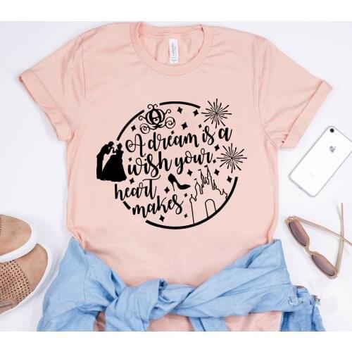 2020 Women A Dream Is A Wish You Heart Makes Shirt Fairy Tale Inspired Graphic T-shirt Funny Quote Shirts Cute Ulzzang Tops