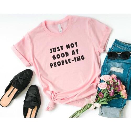 Just not good at people-ing fashion funny letters T-Shirts 100% cotton crewneck short sleeve cute top tees T shirts for women