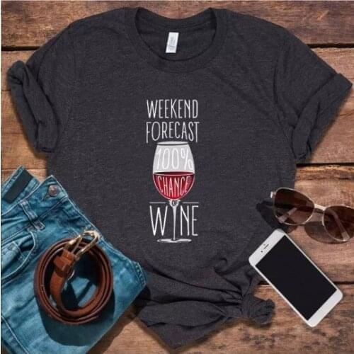 Loose Ladies Tops Harajuku Tee Shirt Femme Weekend Forecast 100% Chance Wine Print Funny Women Tshirt Short Sleeve Summer Tee