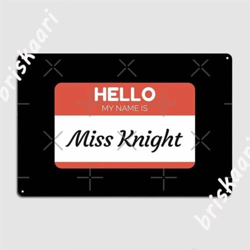 Hello My Name Is Miss Knight Family Name Surname Knight Metal Signs Cinema Kitchen Club Bar Retro Tin sign Posters