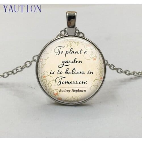 YAUTION Audrey Hepburn Quote Necklace To Plant a Garden is to Believe Tomorrow Glass Cabohcon Pendant Necklace Gardeners Gift