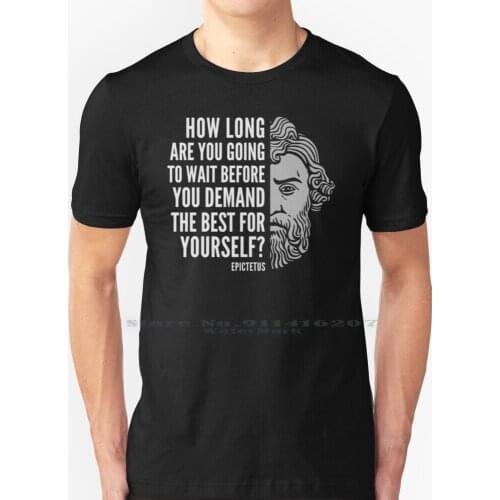 Epictetus Quote : " How Long Are You Going To Wait " T Shirt 100% Pure Cotton Philosophy Epictetus Roman Stoic Stoicism