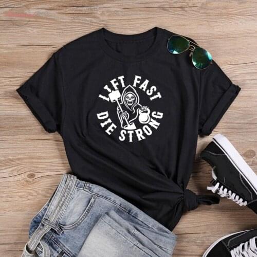 Lift Fast Die Strong gothic skull T-shirt women 100% Cotton tumblr funny casual quote graphic Fashion unisex tee top fit tshirt