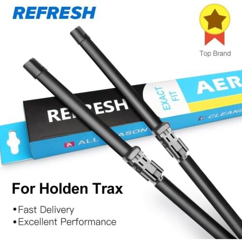 REFRESH Wiper Blades for Holden Trax ( TJ ) Fit Push Button Arms Only 2013 2014 2015 2016 2017