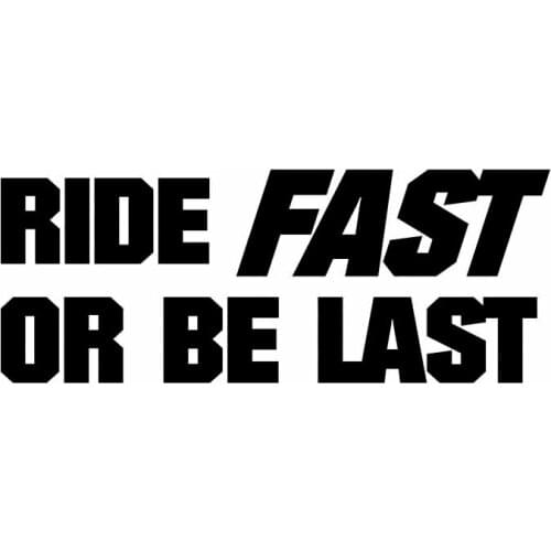 S50760# Various Sizes/Colors Car Stickers Decal Ride Fast Or Be Last Motorcycle Decorative Accessories Creative Motorcycle