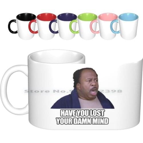 Stanley The Office Have You Lost Your Damn Mind ? Ceramic Mugs Coffee Cups Milk Tea Mug Stanley Have You Lost Your Mind The