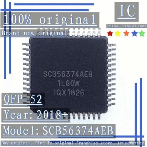 2018+100% Brand new original 1PCS-10PCS SCB56374AEB 1L60W QFP-52 Audio CPU car computer board vulnerable chip