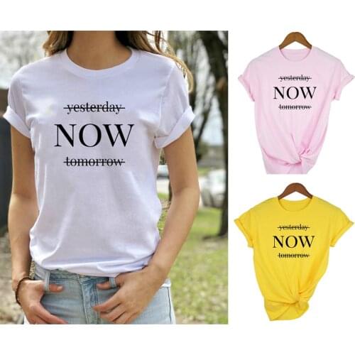 Yesterday Now Tomorrow Quote Print Women Shirts Life Is Now Motivational Inspirational Tee tshirt Short Sleeve Female Clothes