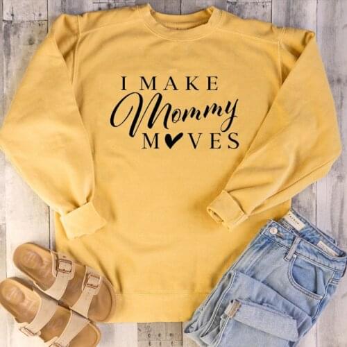 Funny Mom tops I Make Mommy Moves Mom sweatshirt heart graphic women fashion hipster spring autumn mother gift cotton sweatshirt