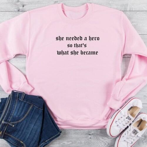 Skuggnas New Arrival She Needed a Hero so thats what she Became Strong Woman Sweatshirt Feminist Jumper Feminism Pullover