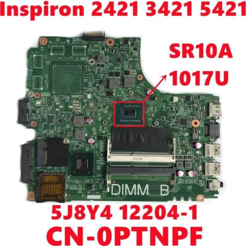 CN-0PTNPF 0PTNPF PTNPF For Dell Inspiron 2421 3421 5421 Laptop Motherboard 5J8Y4 12204-1 Mainboard With SR10A 1017U Fully Tested