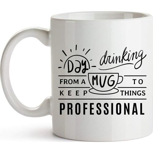 Day Drinking Mug, Funny Office Mug, Office Humor Mug, Coffee Cup, 11 oz Coffee Mug