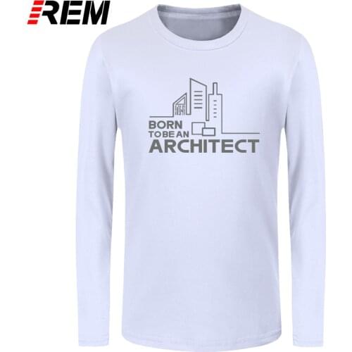 REM long sleeve tee Born To Be An Architect T Shirt Men Cotton T-Shirt New Style Architect Mens Funny Personalized Tshirt Cotton